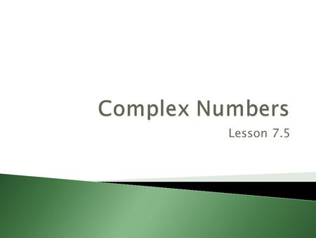 Lesson 7.5.  We have studied several ways to solve quadratic equations. ◦ We can find the x-intercepts on a graph, ◦ We can solve by completing the square,