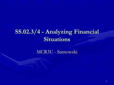 1 SS.02.3/4 - Analyzing Financial Situations MCR3U - Santowski.