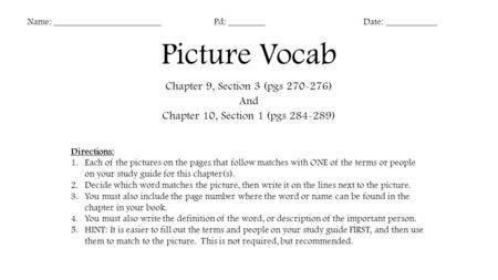 Picture Vocab Chapter 9, Section 3 (pgs 270-276) And Chapter 10, Section 1 (pgs 284-289) Name: _______________________Pd: ________Date: ___________ Directions: