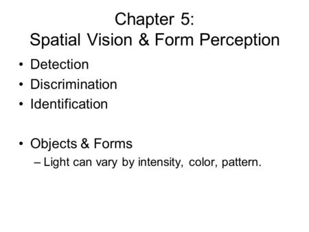 Chapter 5: Spatial Vision & Form Perception