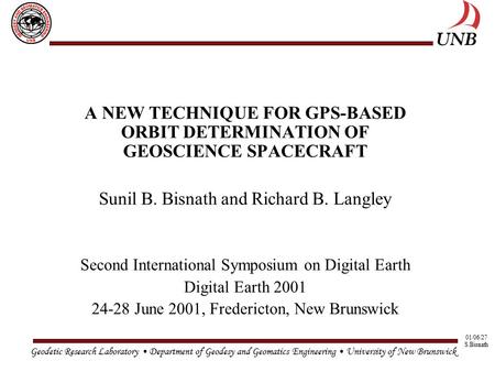 Geodetic Research Laboratory Department of Geodesy and Geomatics Engineering University of New Brunswick 01/06/27 S.Bisnath A NEW TECHNIQUE FOR GPS-BASED.