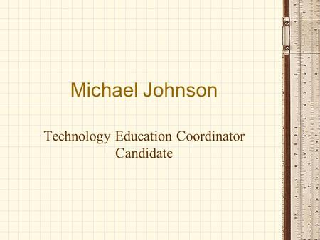 Michael Johnson Technology Education Coordinator Candidate.