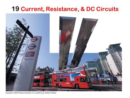 19 Current, Resistance, & DC Circuits. Electric Current Current: net charge passing through a cross-section per unit time. Units: Ampere (A), 1 A = 1C/s.