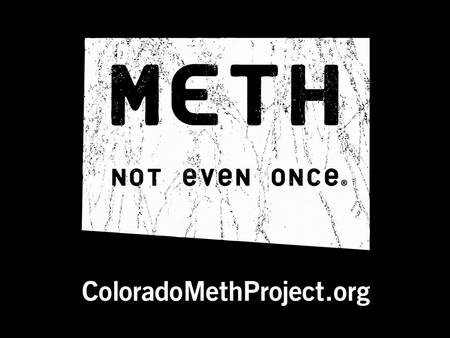 Presentation goals: To Educate you on the dangers of Meth. To motivate you to take action in your school and community. Questions to be addressed: What.