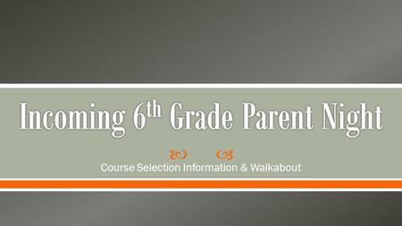  Course Selection Information & Walkabout.  Principal o Kerri Finnesand  Assistant Principals o Greg Kraus o Kelly Stroud o Tanya Carrejo o Jose Colorado.