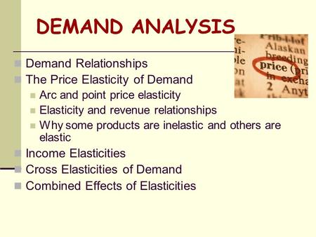 DEMAND ANALYSIS Demand Relationships The Price Elasticity of Demand