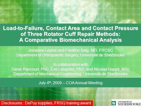 Load-to-Failure, Contact Area and Contact Pressure of Three Rotator Cuff Repair Methods: A Comparative Biomechanical Analysis Josianne Lépine and Frédéric.