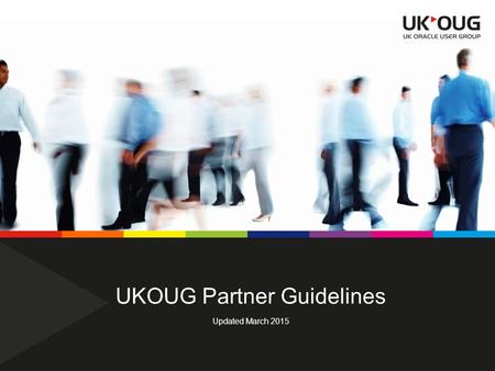 UKOUG Partner Guidelines Updated March 2015. Partner Guidelines UKOUGPage 2 UKOUG Partner landscape – Competitive and Complimentary Partner categories.