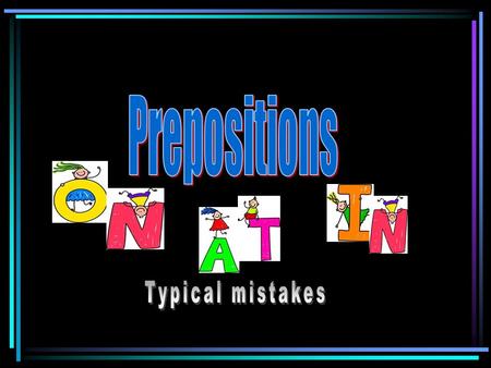 Preposition ON instead of AT and IN She was standing on the bus station. She was standing at the bus stop.