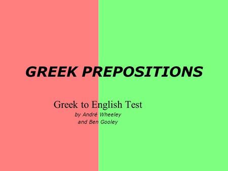 Greek to English Test by André Wheeley and Ben Gooley