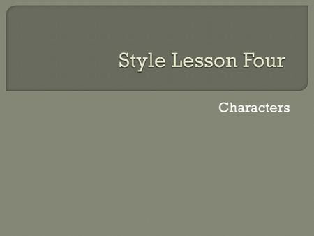 Characters.  Define whole and simple subject.  Define nominalization.  What is Principle of Clarity 1?