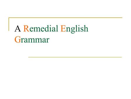 A Remedial English Grammar. CHAPTERS ARTICLES AGREEMENT OF VERB AND SUBJECT CONCORD OF NOUNS, PRONOUNS AND POSSESSIVE ADJECTIVES CONFUSION OF ADJECTIVES.