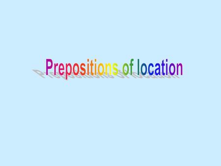 Prepositions of location