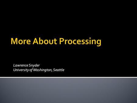 Lawrence Snyder University of Washington, Seattle © Lawrence Snyder 2004.