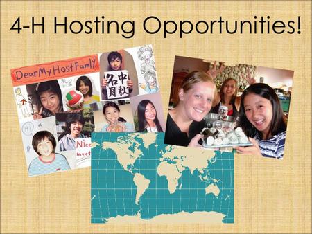 4-H Hosting Opportunities!. Every summer, 50 Japanese and Korean youth spend a month living with Wisconsin host families.