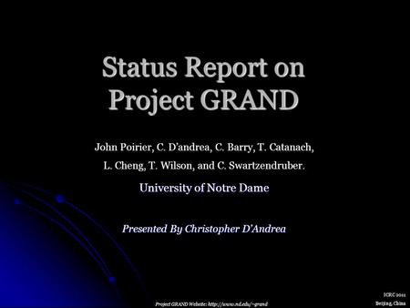 Project GRAND Website:  ICRC 2011 Beijing, China Status Report on Project GRAND University of Notre Dame Presented By Christopher.