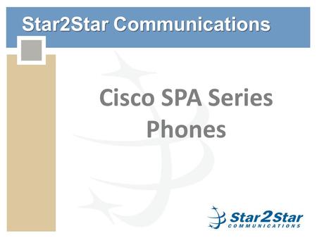 Star2Star Communications Cisco SPA Series Phones.