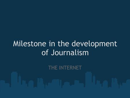 Milestone in the development of Journalism