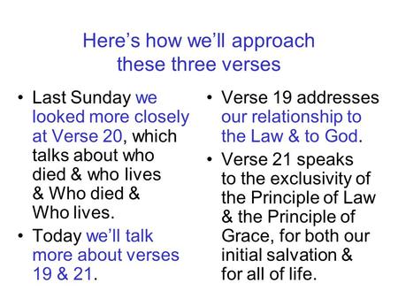 Here’s how we’ll approach these three verses Last Sunday we looked more closely at Verse 20, which talks about who died & who lives & Who died & Who lives.