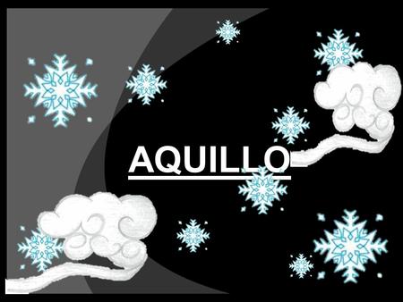 AQUILLO. Aquillo is one of the wind gods. He is the god of artic winds.