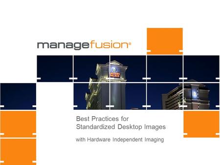 Best Practices for Standardized Desktop Images with Hardware Independent Imaging.