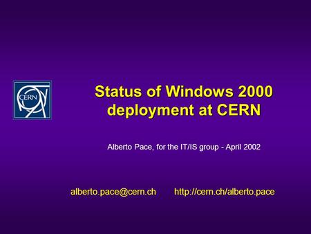 Status of Windows 2000 deployment at CERN Alberto Pace, for the IT/IS group - April 2002