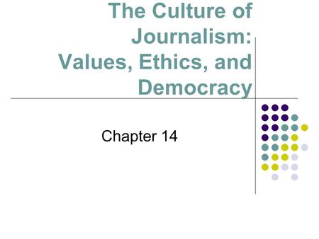 The Culture of Journalism: Values, Ethics, and Democracy