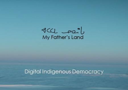 Digital Indigenous Democracy. Homepage www.isuma.tv/DID.