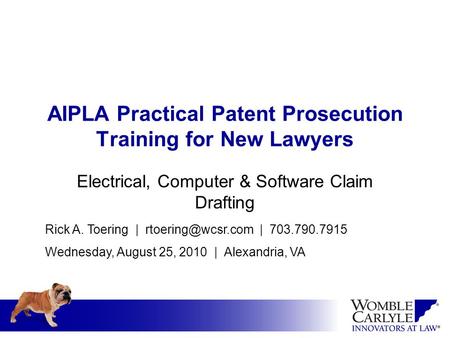 AIPLA Practical Patent Prosecution Training for New Lawyers Electrical, Computer & Software Claim Drafting Rick A. Toering | | 703.790.7915.