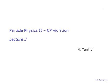 Particle Physics II – CP violation Lecture 3