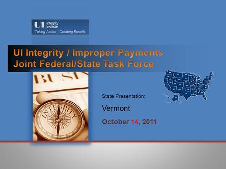 October 14, 2011 State Presentation: Vermont.  Benefit Year Earnings (BYE): Root Causes Identified:  Agency Causes  Manual Processes  Delinquent Wage.