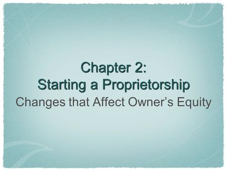 Chapter 2: Starting a Proprietorship