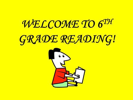 WELCOME TO 6 TH GRADE READING!. WHAT WILL WE DO IN READING? Shared Reading/Book Club Sitton Spelling/Vocab Journal Responses Study the Literary Elements.