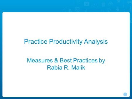 Practice Productivity Analysis Measures & Best Practices by Rabia R. Malik.