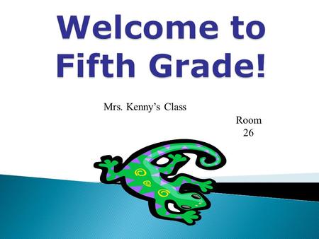 Mrs. Kenny’s Class Room 26.  Sign in sheet  Volunteer sign up sheet (various opportunities)  Conferences  Class directory  Supplies: 1 ½ inch binder.