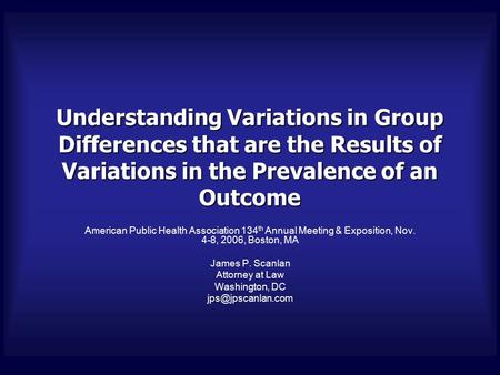 Understanding Variations in Group Differences that are the Results of Variations in the Prevalence of an Outcome American Public Health Association 134.