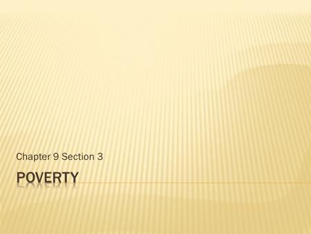 Chapter 9 Section 3. Definition is complex. Economic Condition: Income housing and standard of living. Lack of Basic needs: food, clothing, shelter Self.