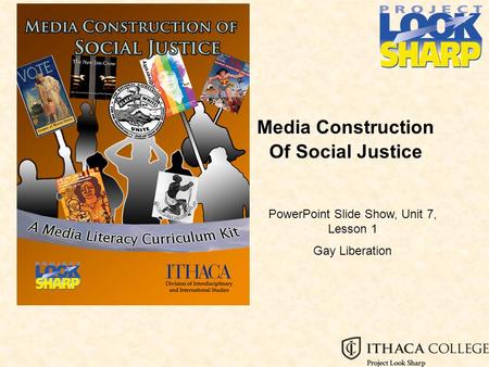 Media Construction Of Social Justice PowerPoint Slide Show, Unit 7, Lesson 1 Gay Liberation.