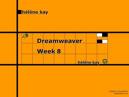 Hélène kay Webdiva Consultants Dreamweaver Week 8 hélène kay hélène kay.