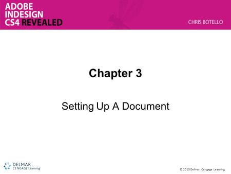 © 2010 Delmar, Cengage Learning Chapter 3 Setting Up A Document.