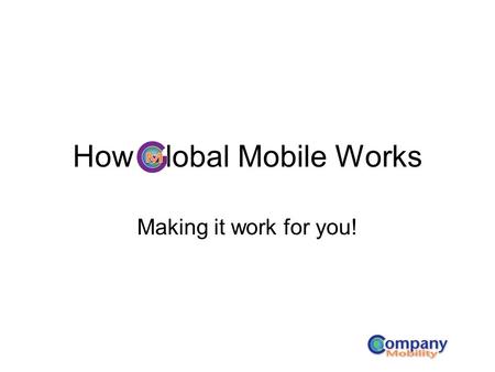 How Global Mobile Works Making it work for you!. This is Global Mobile on your BlackBerry desktop.