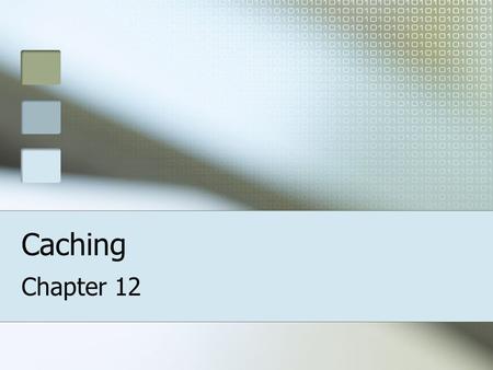 Caching Chapter 12. Caching For high-performance apps Caching: storing frequently-used items in memory –Accessed more quickly Cached Web Form bypasses: