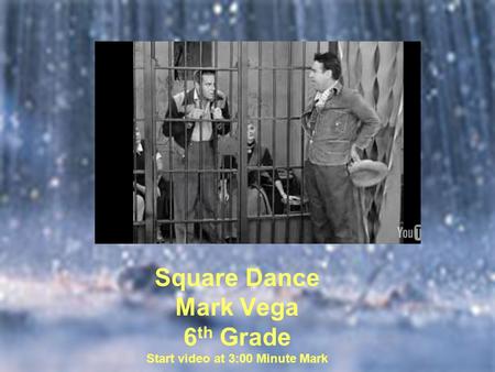 Square Dance Mark Vega 6 th Grade Start video at 3:00 Minute Mark.