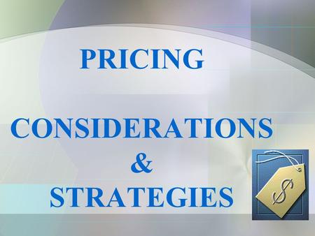 PRICING CONSIDERATIONS & STRATEGIES. Lesson Objectives Identify pricing techniques that are used primarily in the consumer market Identify pricing techniques.