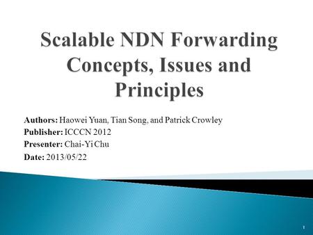 Authors: Haowei Yuan, Tian Song, and Patrick Crowley Publisher: ICCCN 2012 Presenter: Chai-Yi Chu Date: 2013/05/22 1.