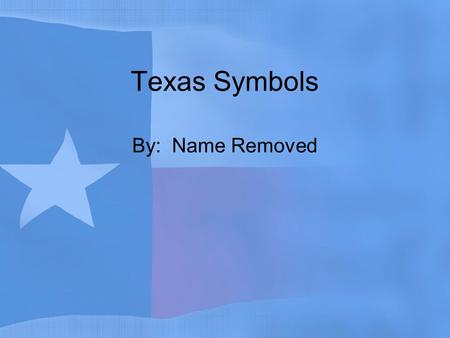 Texas Symbols By: Name Removed. State Bird Mockingbirds are known for their different songs.