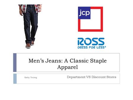 Men’s Jeans: A Classic Staple Apparel Kathy Truong Department VS Discount Stores.