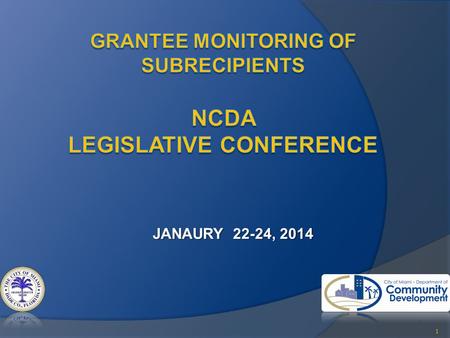 JANAURY 22-24, 2014 JANAURY 22-24, 2014 1. Why monitor Sub-Recipients? 2 1.The organization continues to be eligible for funding 2.All sub-recipient agreements.