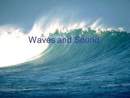 Waves and Sound.