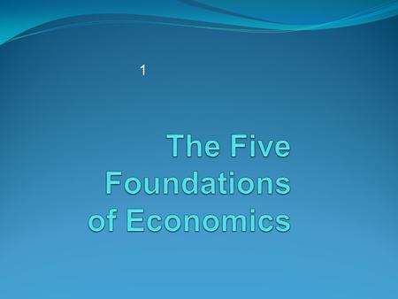 The Five Foundations of Economics